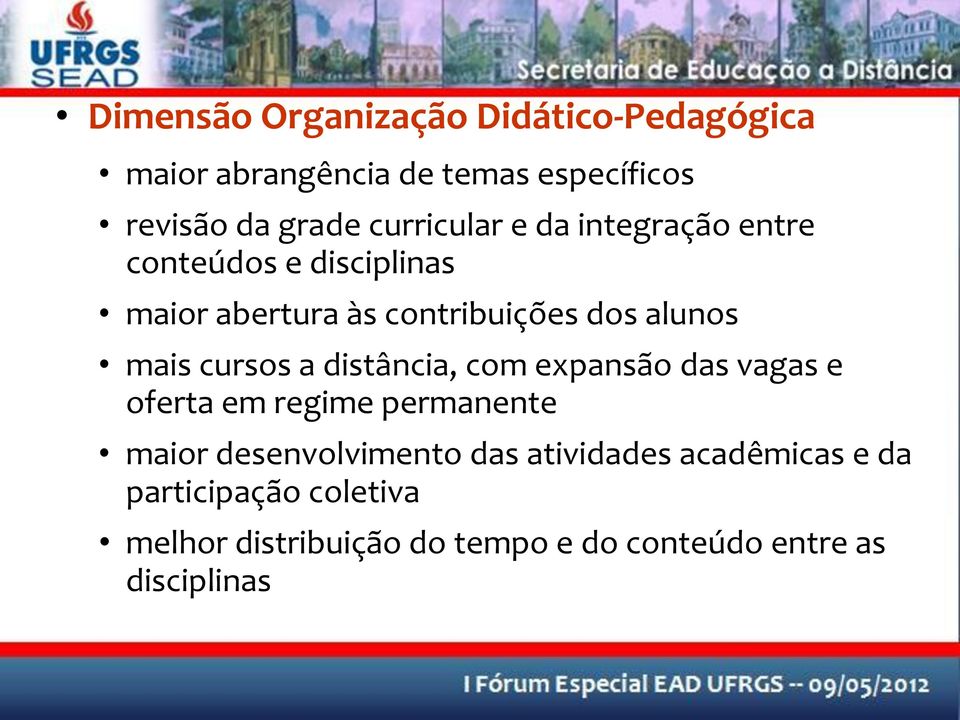 mais cursos a distância, com expansão das vagas e oferta em regime permanente maior desenvolvimento das