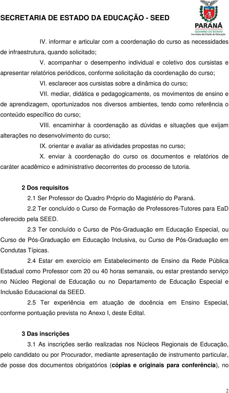 esclarecer aos cursistas sobre a dinâmica do curso; VII.