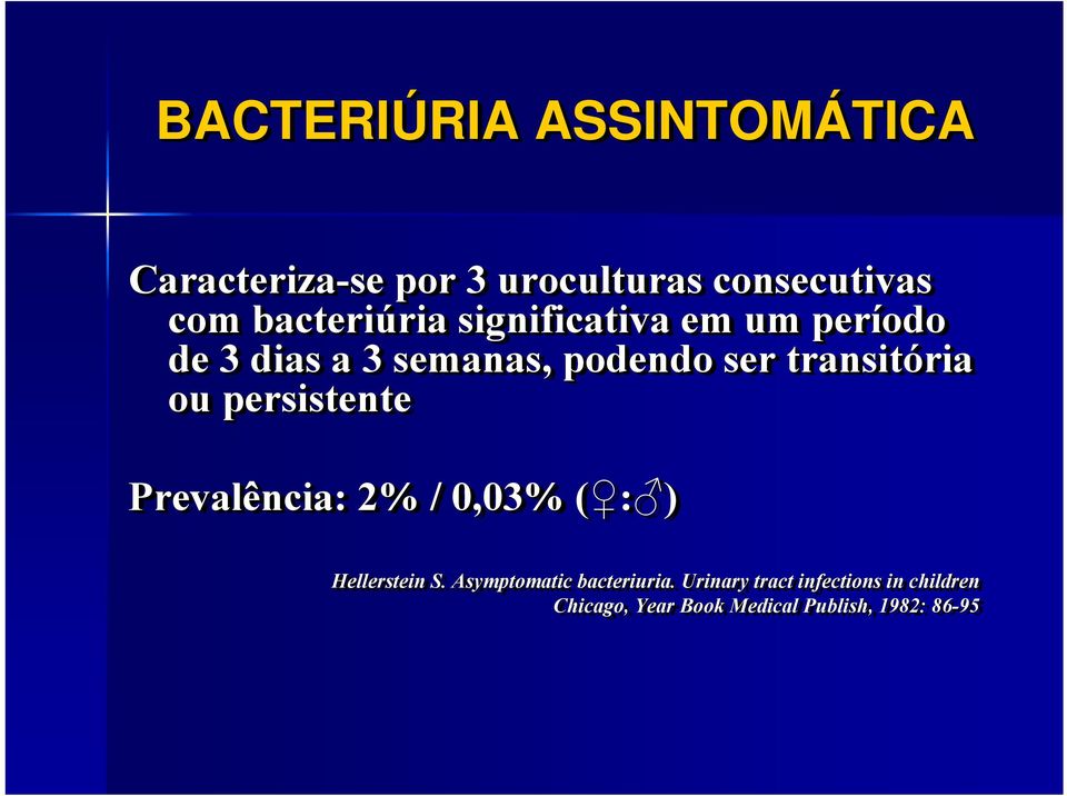 transitória ria ou persistente Prevalência: 2% / 0,03% ( : )( Hellerstein S.