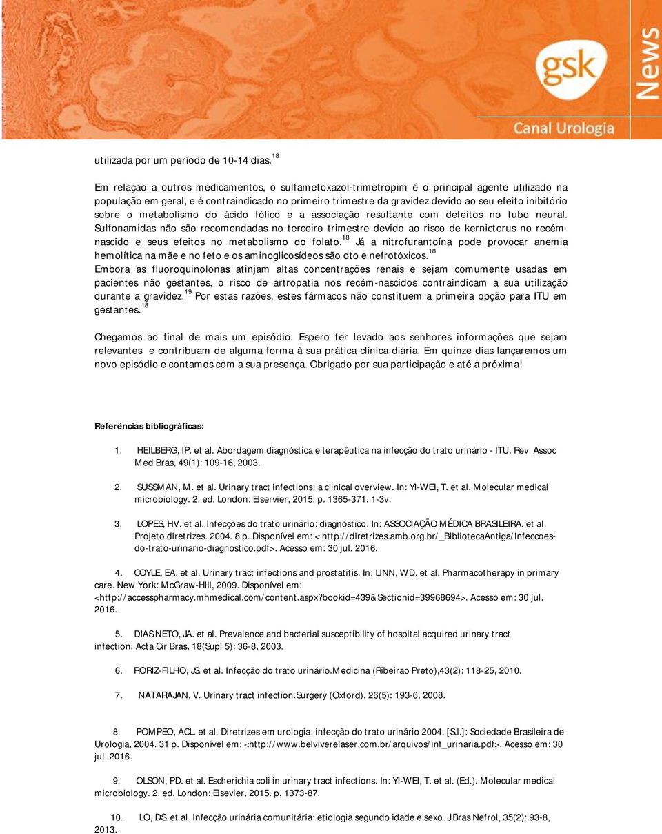 inibitório sobre o metabolismo do ácido fólico e a associação resultante com defeitos no tubo neural.