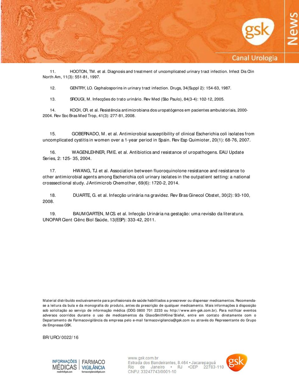 Resistência antimicrobiana dos uropatógenos em pacientes ambulatoriais, 2000-2004. Rev Soc Bras Med Trop, 41(3): 277-81, 2008. 15. GOBERNADO, M. et al.