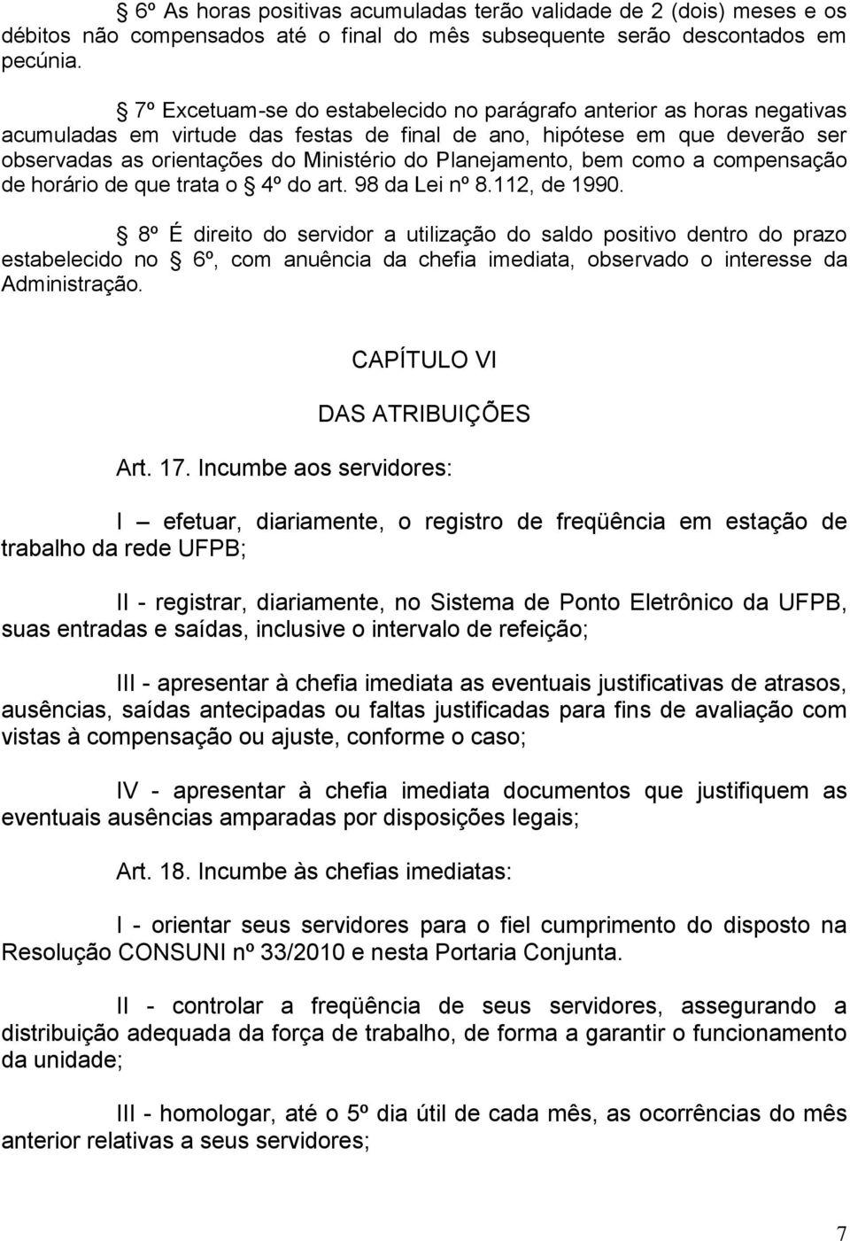 Planejamento, bem como a compensação de horário de que trata o 4º do art. 98 da Lei nº 8.112, de 1990.