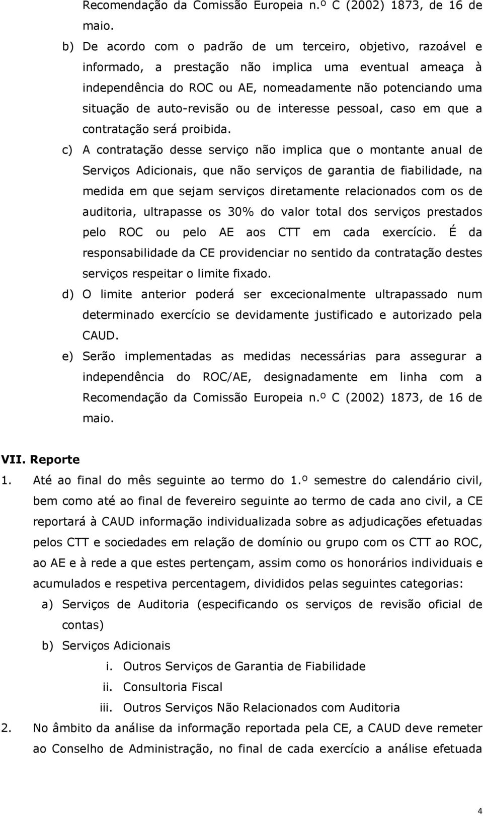 auto-revisão ou de interesse pessoal, caso em que a contratação será proibida.