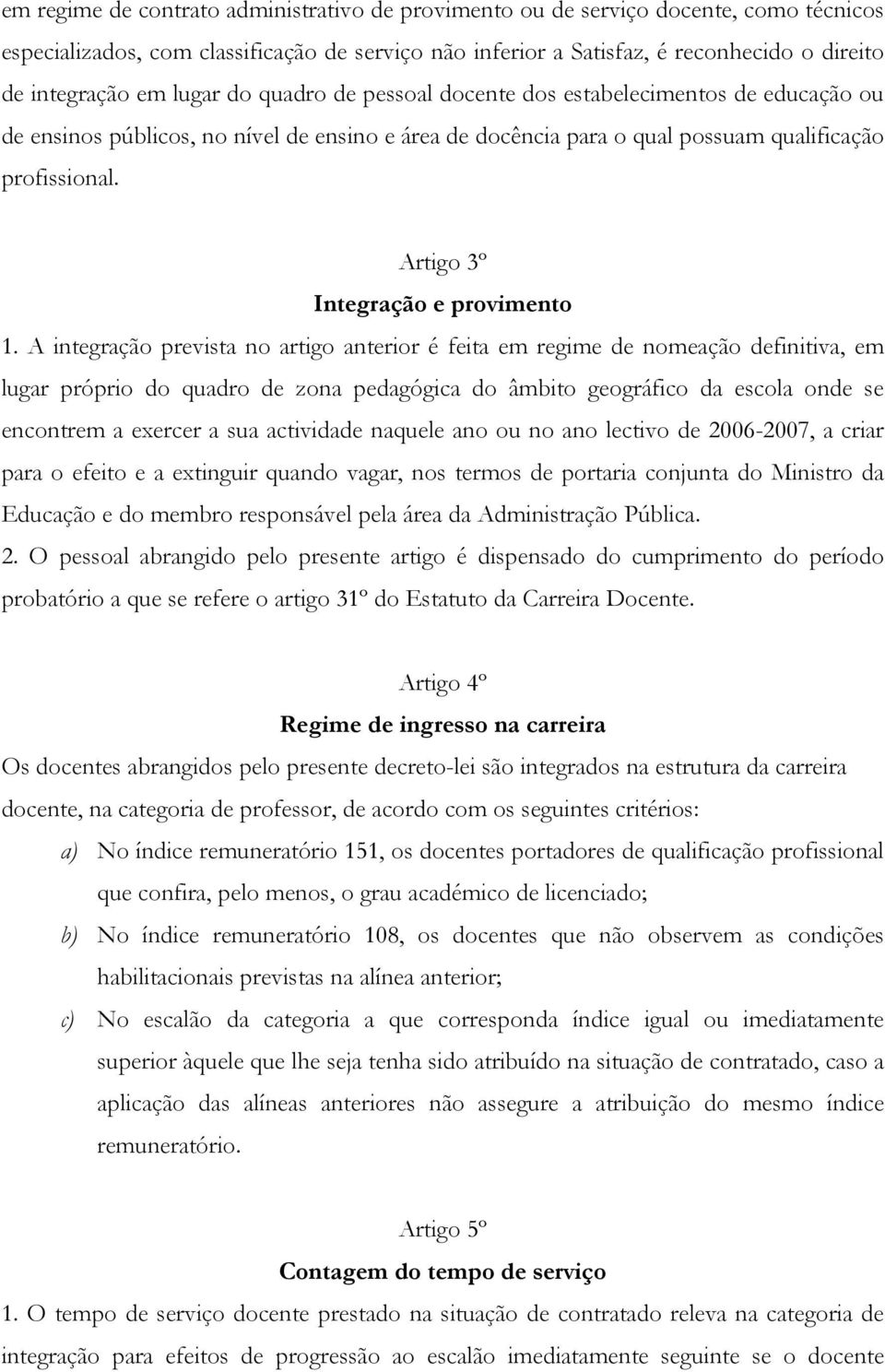 Artigo 3º Integração e provimento 1.