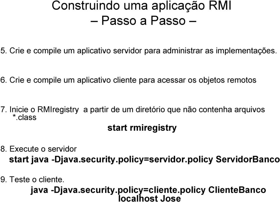 Crie e compile um aplicativo cliente para acessar os objetos remotos 7.