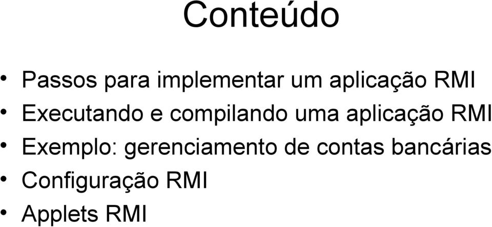 uma aplicação RMI Exemplo: gerenciamento