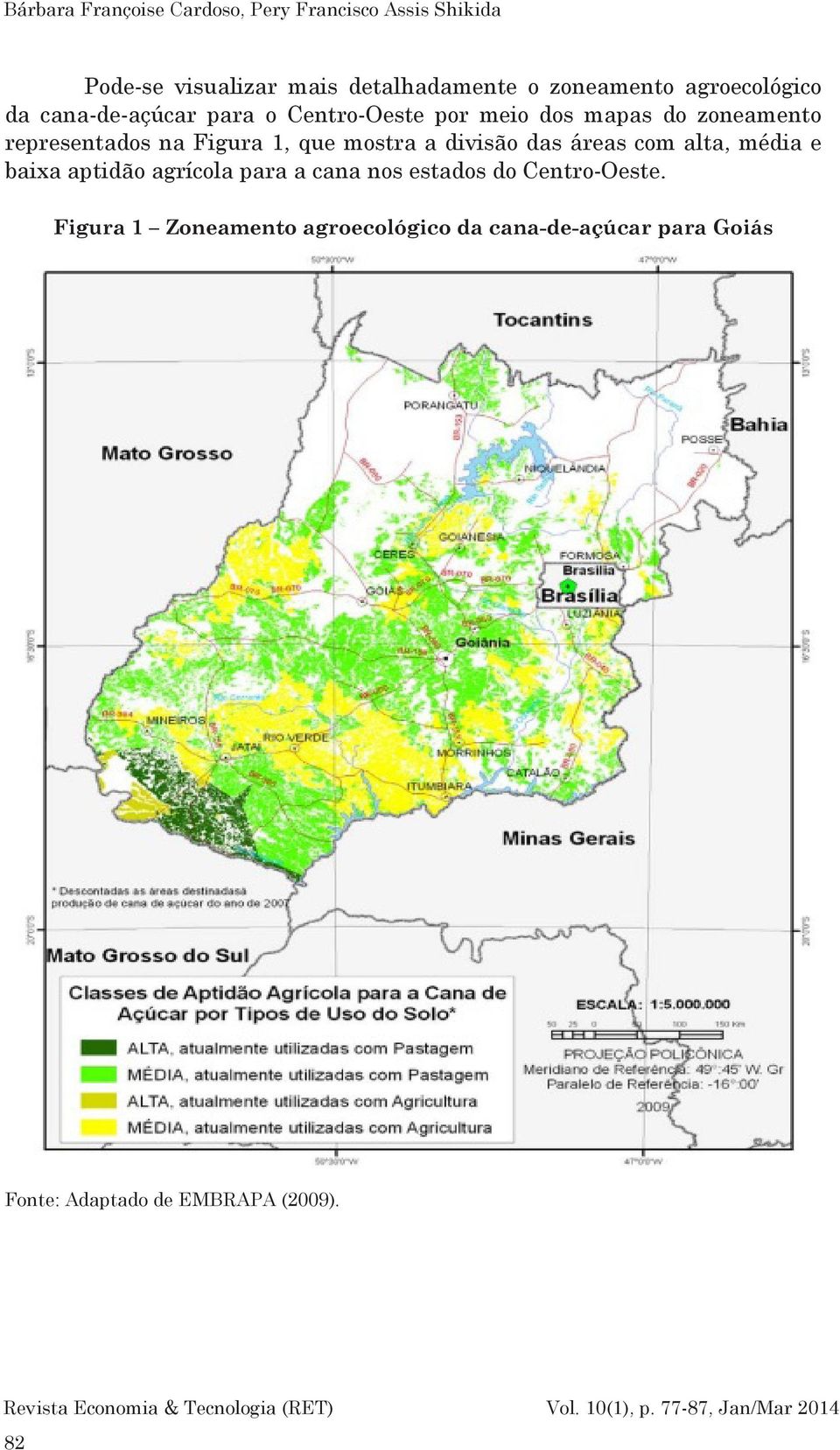 1, que mostra a divisão das áreas com alta, média e baixa aptidão agrícola para a cana nos estados do