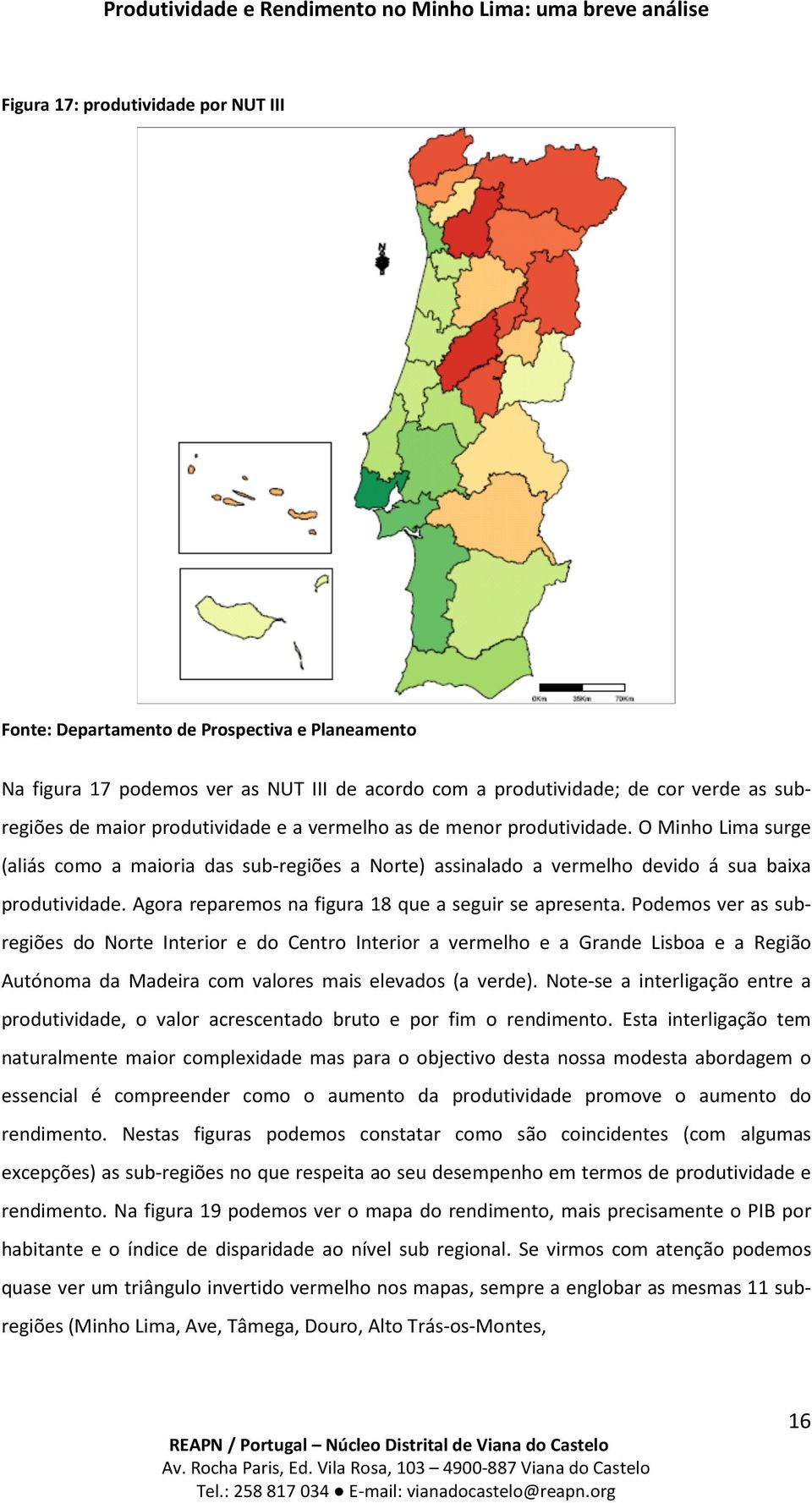 Agora reparemos na figura 18 que a seguir se apresenta.