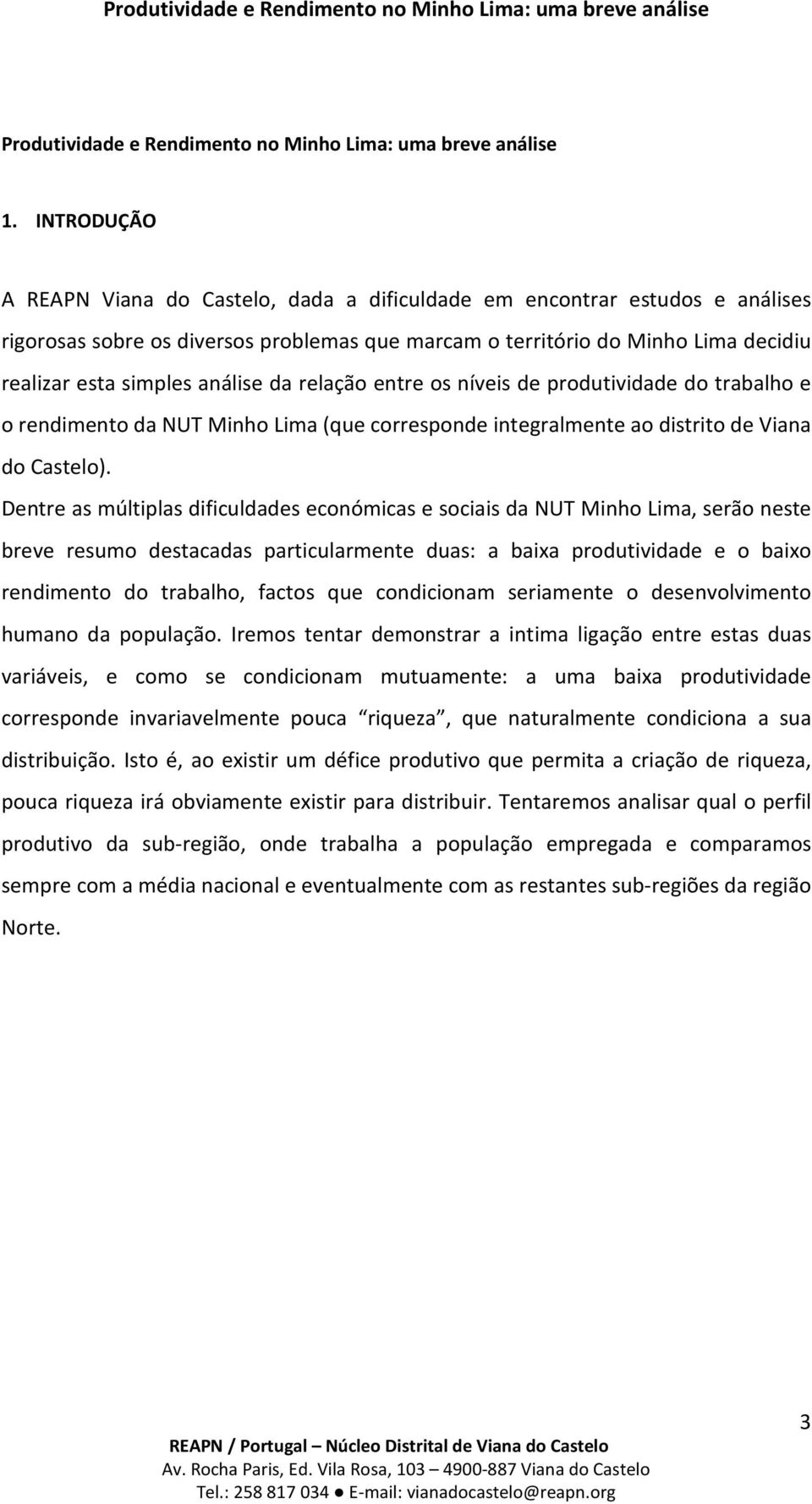 análise da relação entre os níveis de produtividade do trabalho e o rendimento da NUT Minho Lima (que corresponde integralmente ao distrito de Viana do Castelo).