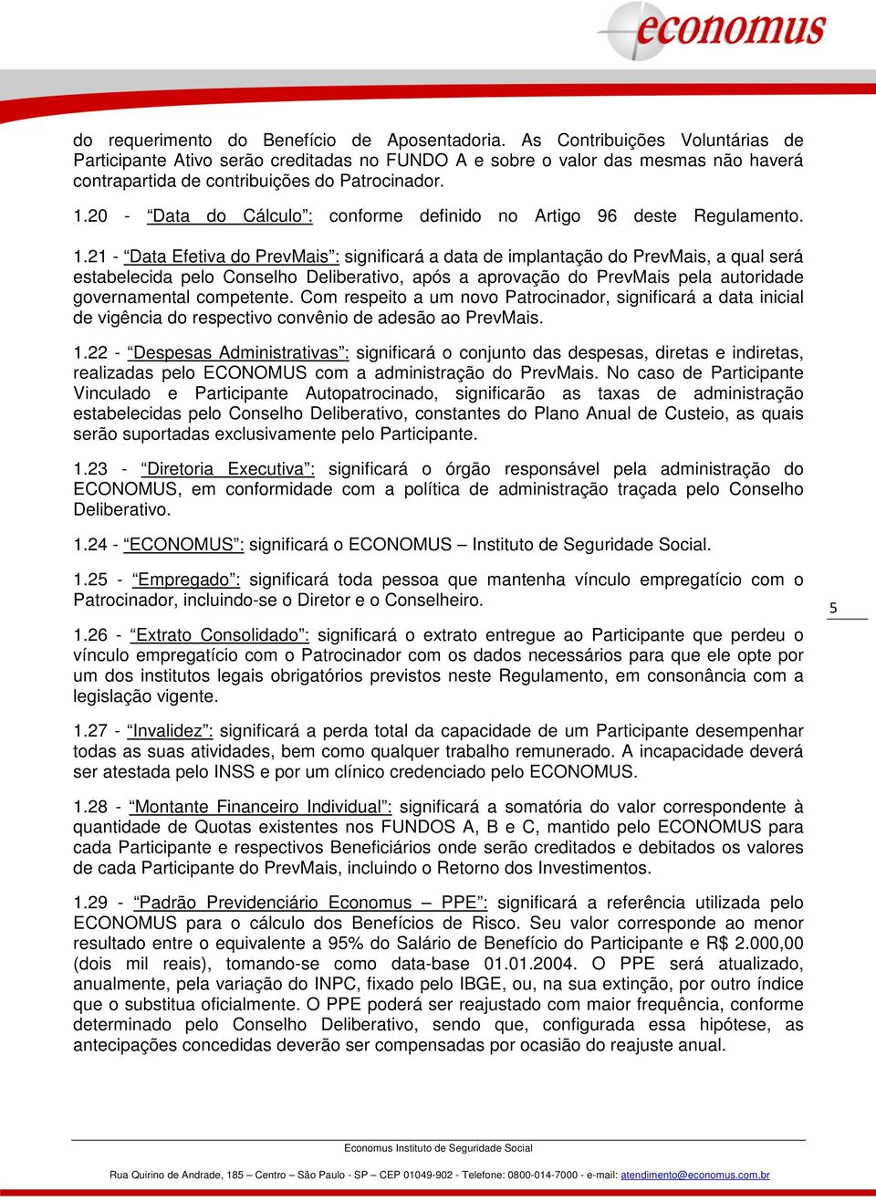 20 - Data do Cálculo : conforme definido no Artigo 96 deste Regulamento. 1.