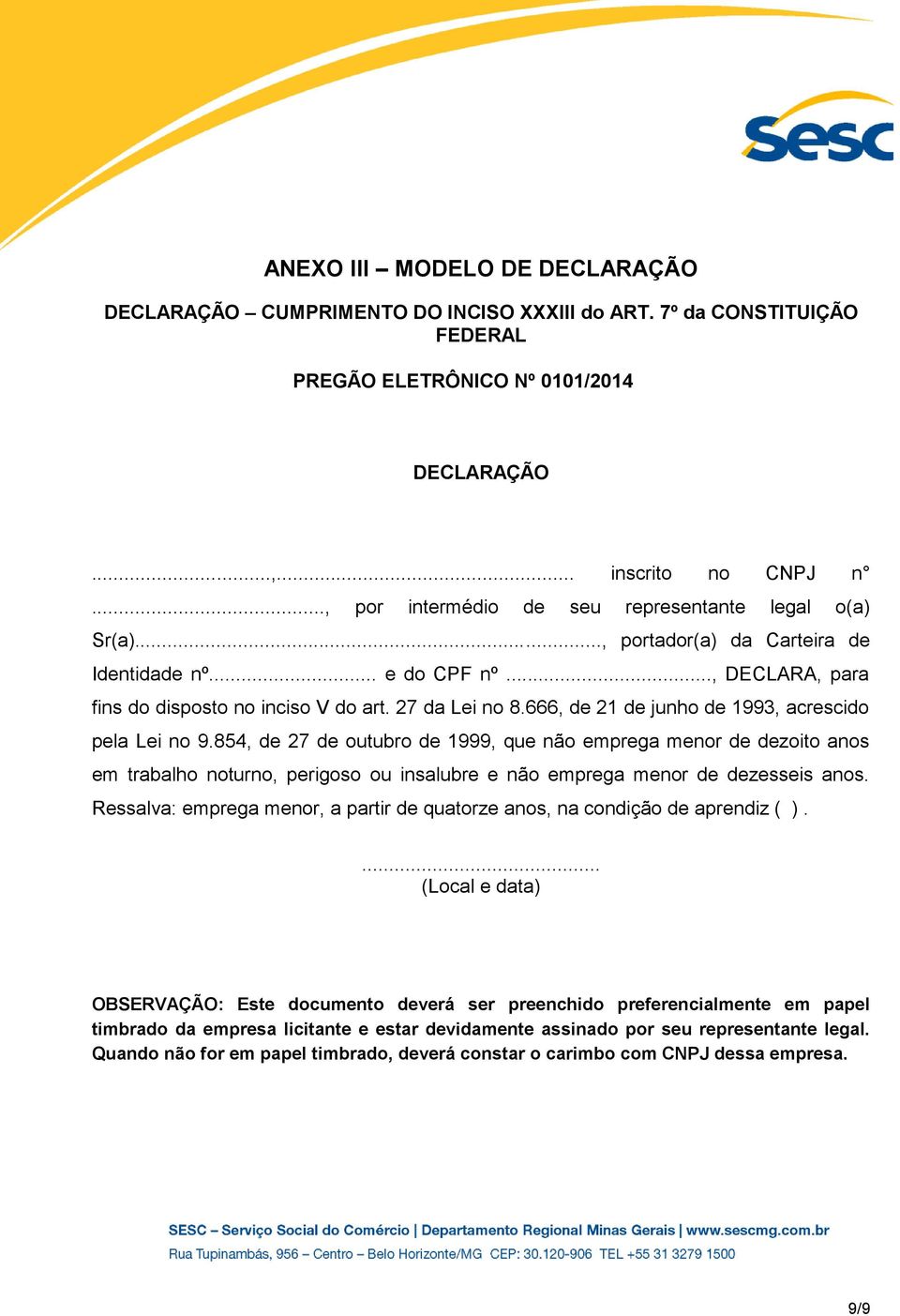 666, de 21 de junho de 1993, acrescido pela Lei no 9.