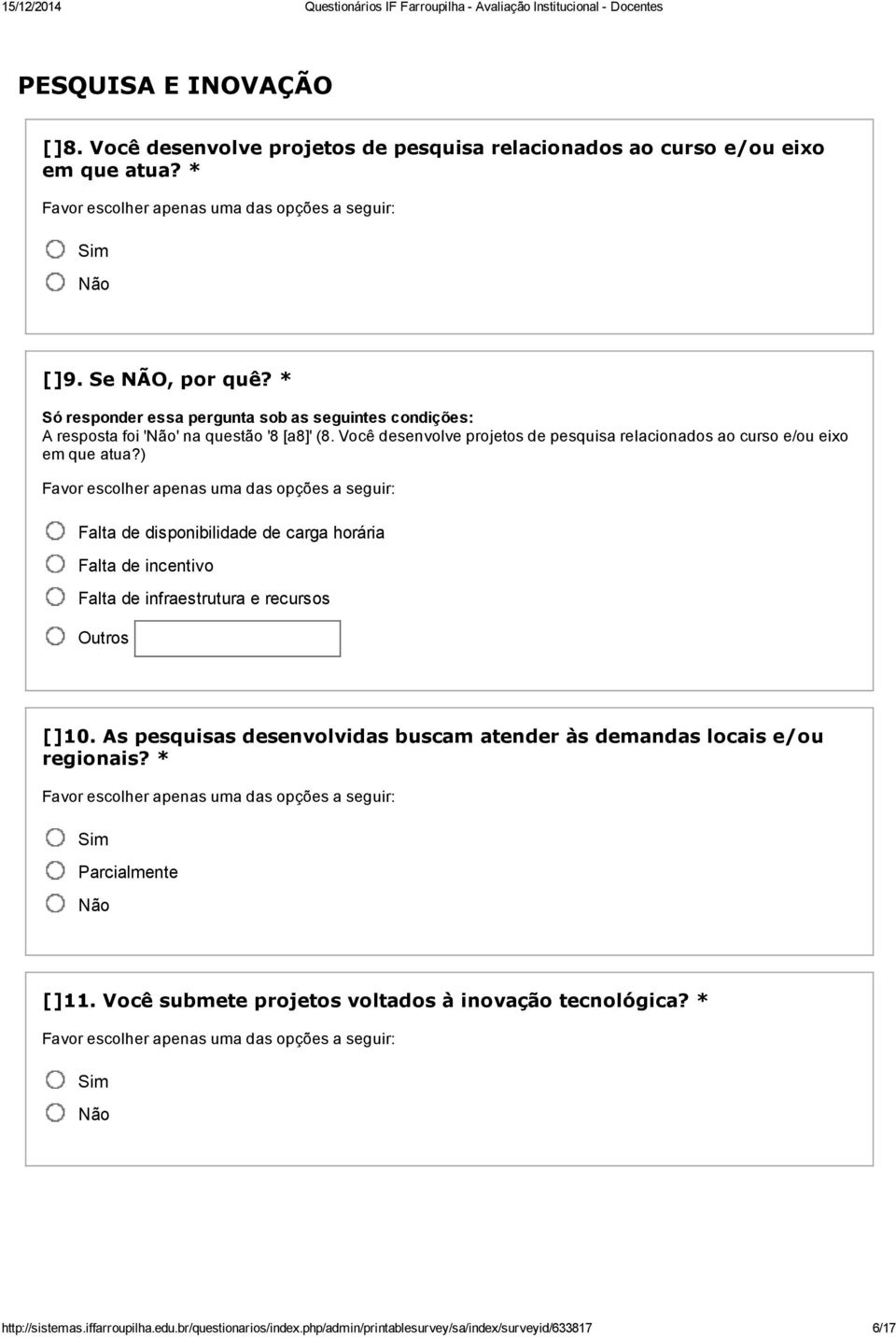 Você desenvolve projetos de pesquisa relacionados ao curso e/ou eixo em que atua?