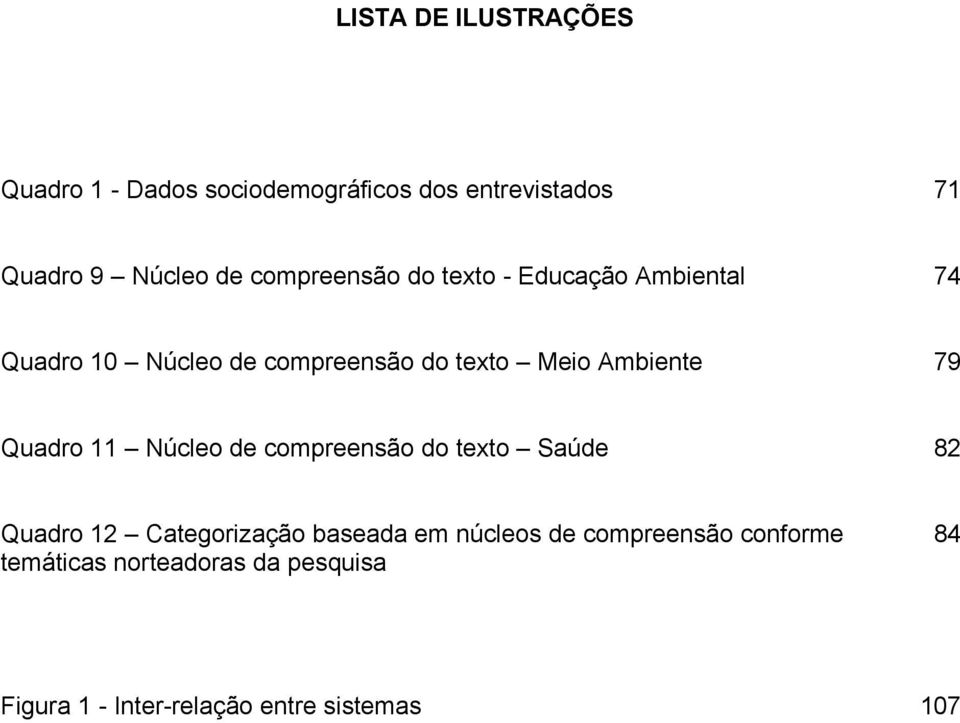 Ambiente 79 Quadro 11 Núcleo de compreensão do texto Saúde 82 Quadro 12 Categorização baseada em