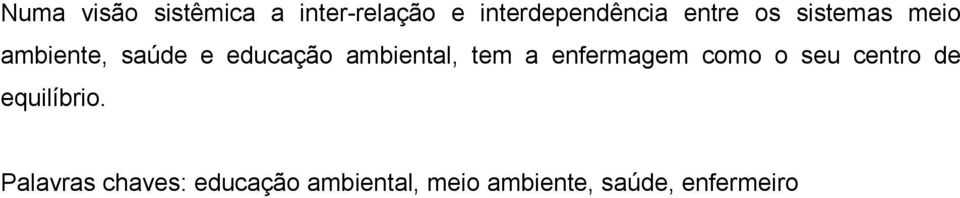 ambiental, tem a enfermagem como o seu centro de