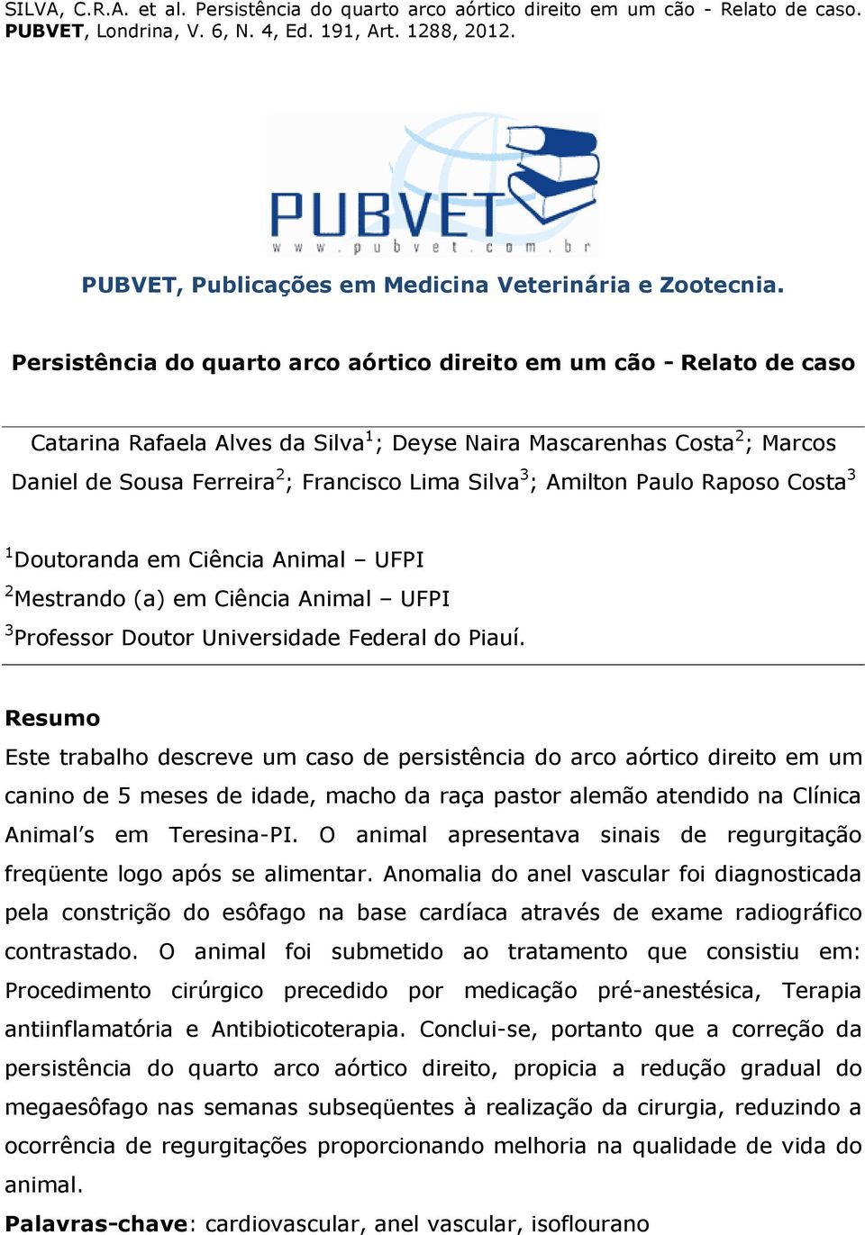 ; Amilton Paulo Raposo Costa 3 1 Doutoranda em Ciência Animal UFPI 2 Mestrando (a) em Ciência Animal UFPI 3 Professor Doutor Universidade Federal do Piauí.