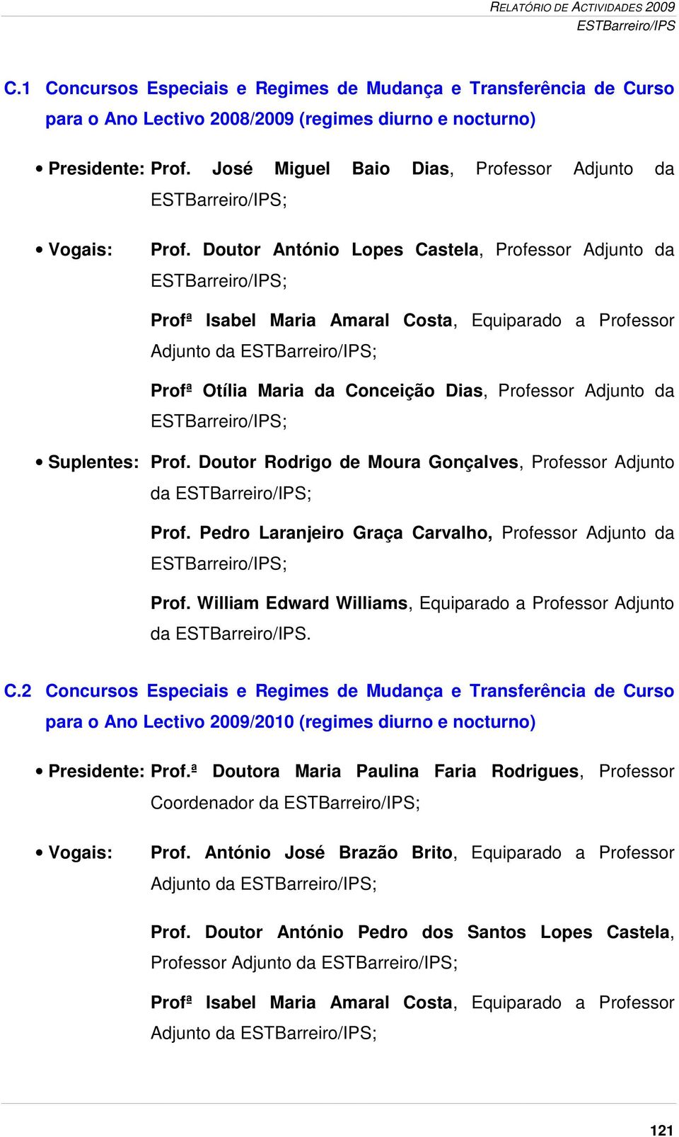 Doutor Rodrigo de Moura Gonçalves, Professor Adjunto da Prof. Pedro Laranjeiro Graça Ca