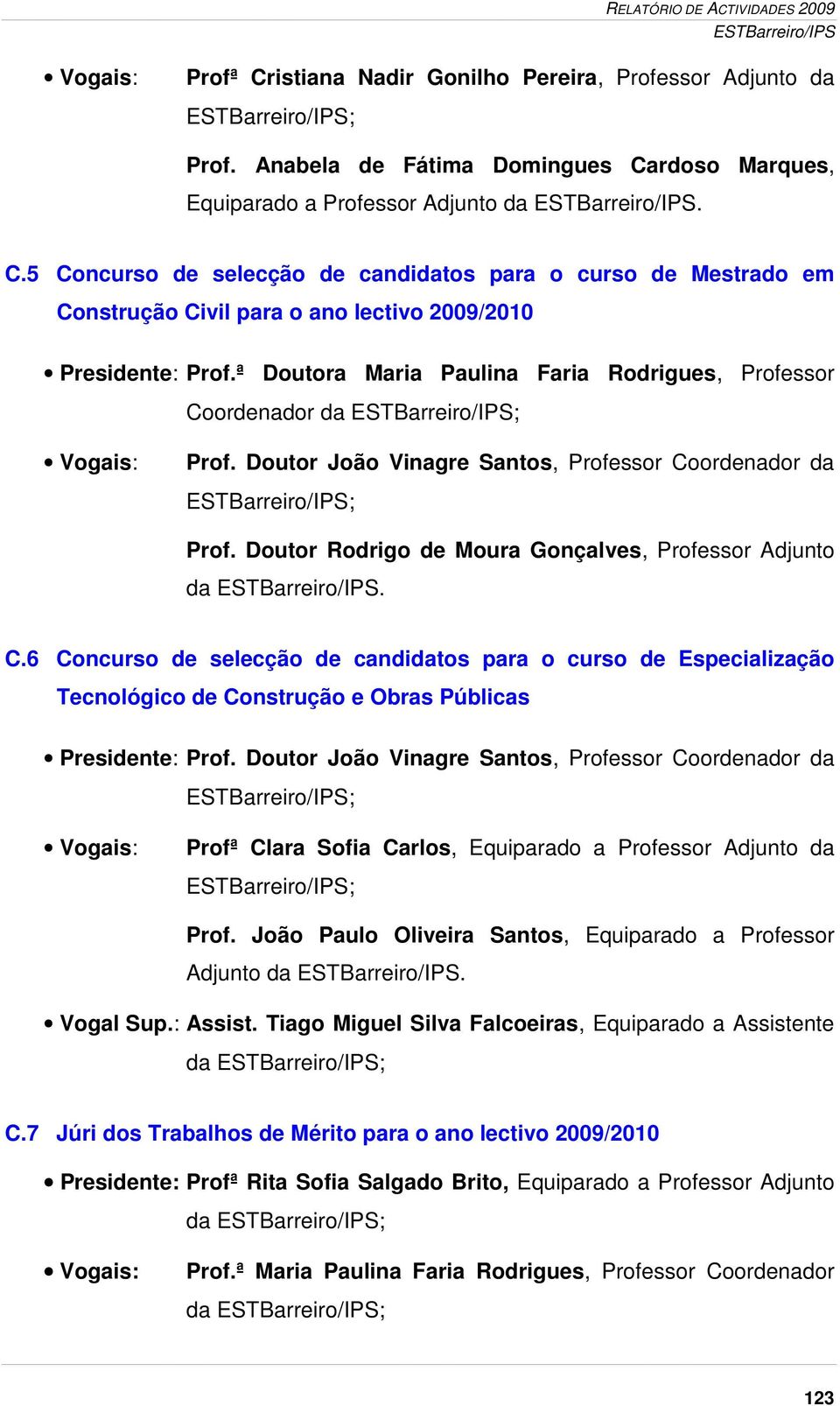 ordenador da Prof. Doutor João Vinagre Santos, Professor Co