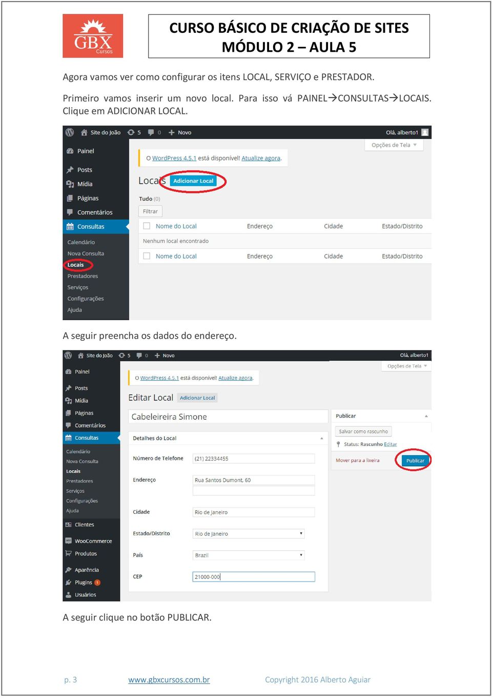 Clique em ADICIONAR LOCAL. A seguir preencha os dados do endereço.