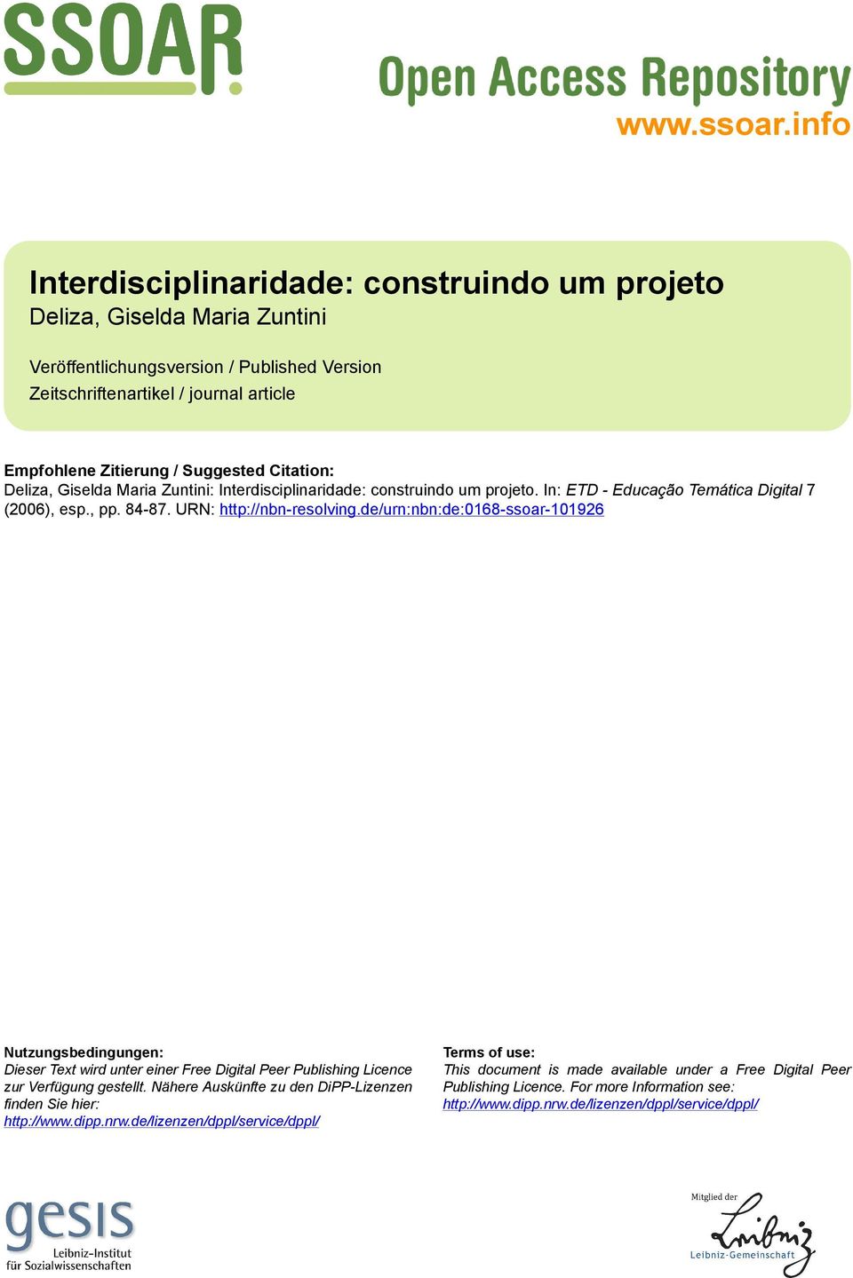 Citation: Deliza, Giselda Maria Zuntini: Interdisciplinaridade: construindo um projeto. In: ETD - Educação Temática Digital 7 (2006), esp., pp. 84-87. URN: http://nbn-resolving.