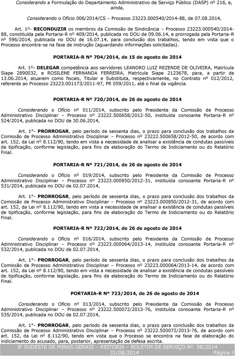 14, e prorrogada pela Portaria-R nº 596/2014, publicada no DOU de 16.07.