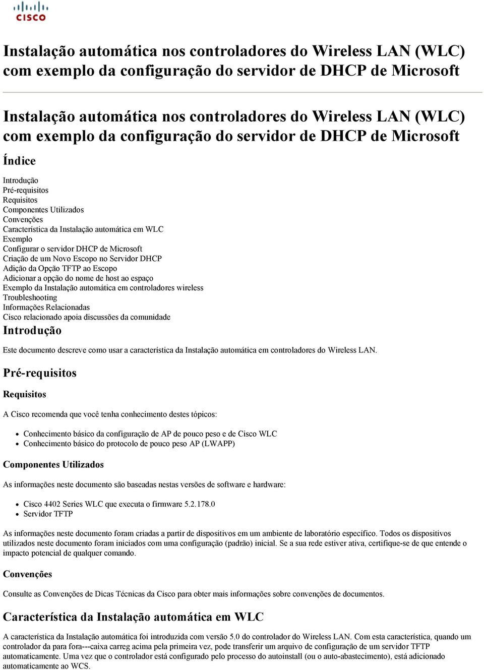 servidor DHCP de Microsoft Criação de um Novo Escopo no Servidor DHCP Adição da Opção TFTP ao Escopo Adicionar a opção do nome de host ao espaço Exemplo da Instalação automática em controladores