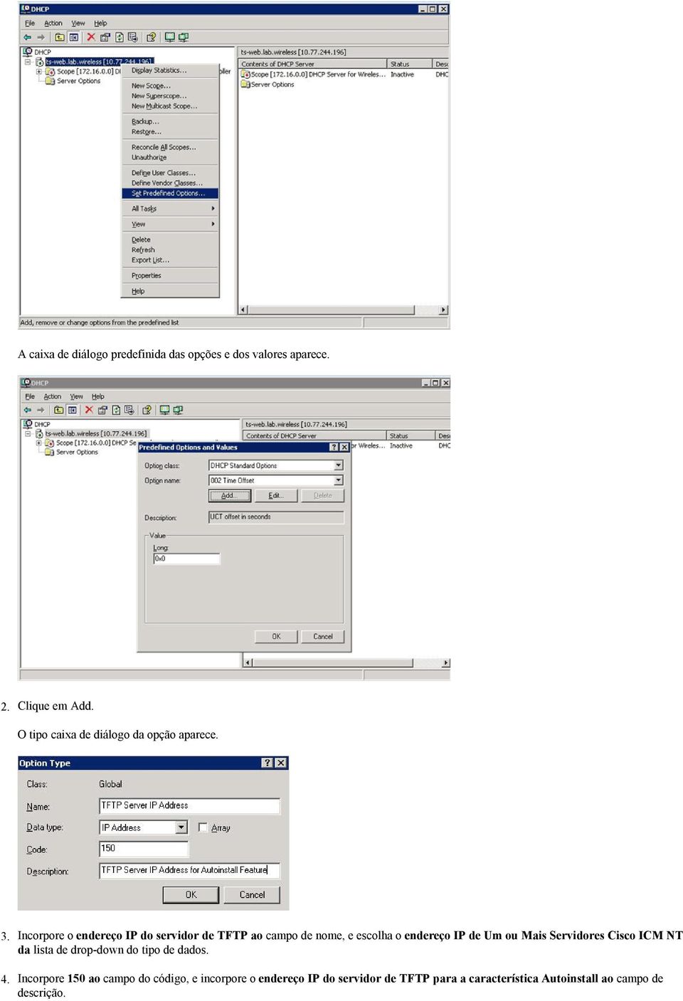 Incorpore o endereço IP do servidor de TFTP ao campo de nome, e escolha o endereço IP de Um ou Mais