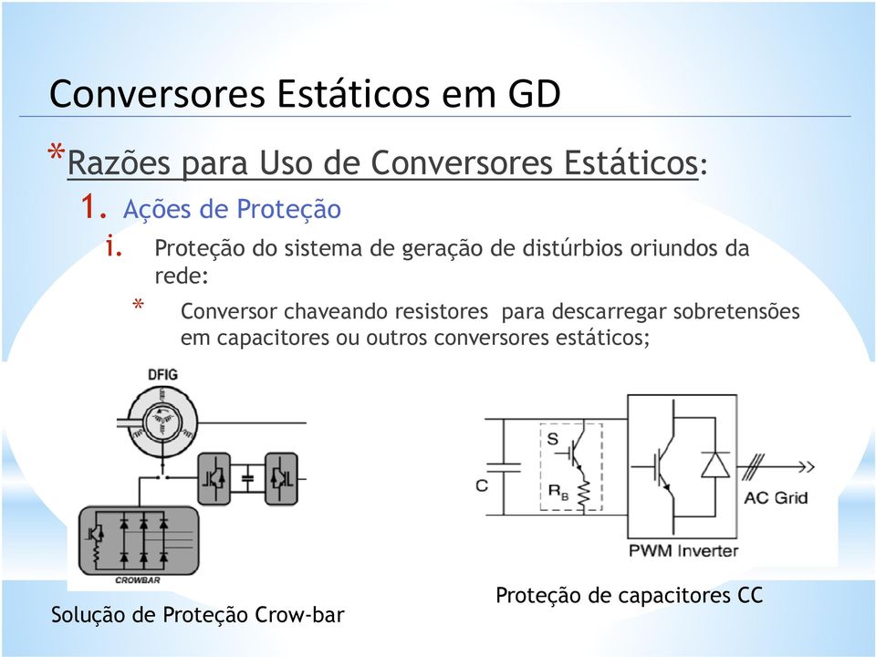 Proteção do sistema de geração de distúrbios oriundos da rede: * Conversor