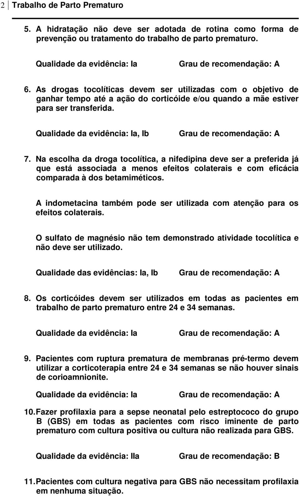 Qualidade da evidência: Ia, Ib Grau de recomendação: A 7.