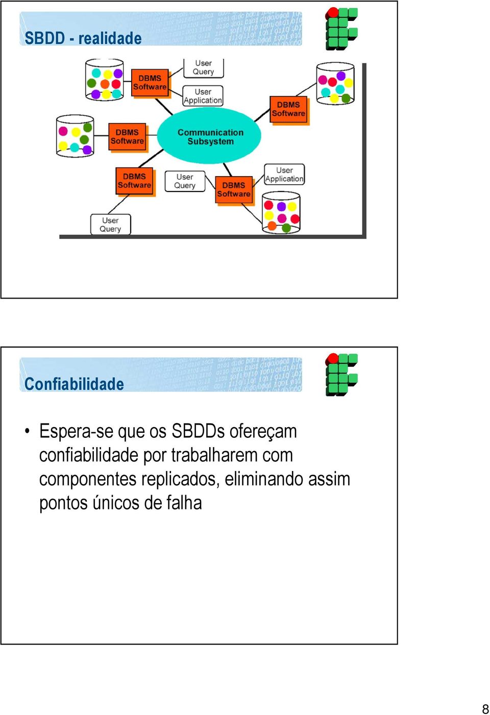 confiabilidade por trabalharem com