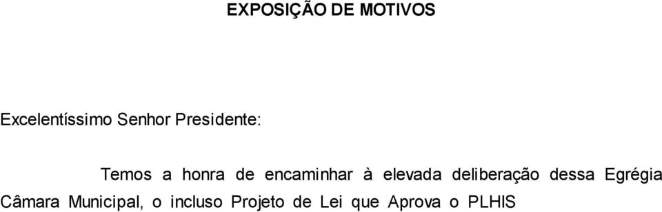 O PLHIS Plano Local de Habitação de Interesse Social de Jaboticabal esta vinculado ao Sistema Nacional de Habitação de Interesse Social SNHIS, o qual foi instituído pela Lei Federal nº 11.