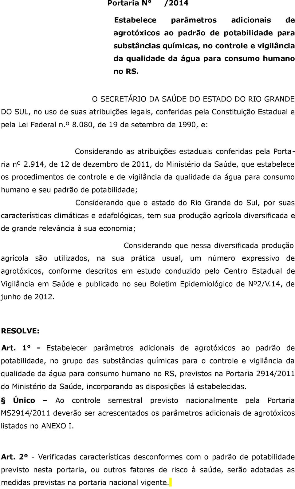 080, de 19 de setembro de 1990, e: Considerando as atribuições estaduais conferidas pela Portaria nº 2.