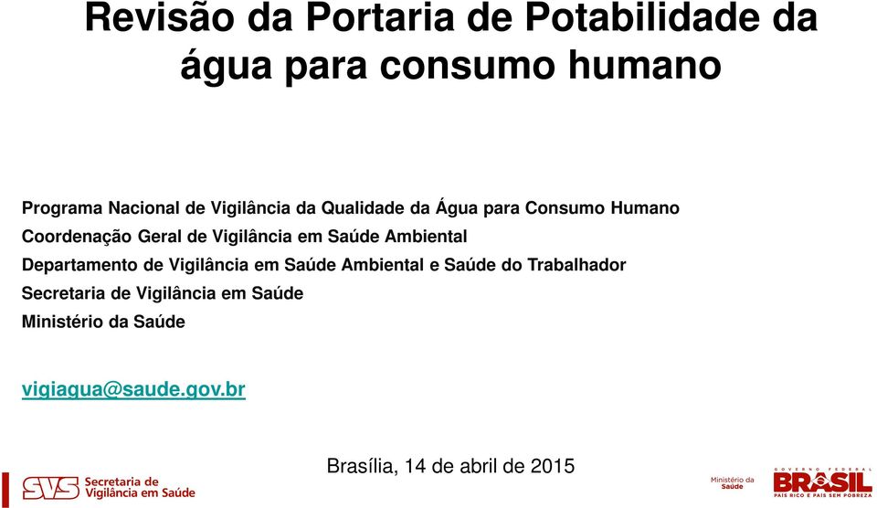 Saúde Ambiental Departamento de Vigilância em Saúde Ambiental e Saúde do Trabalhador