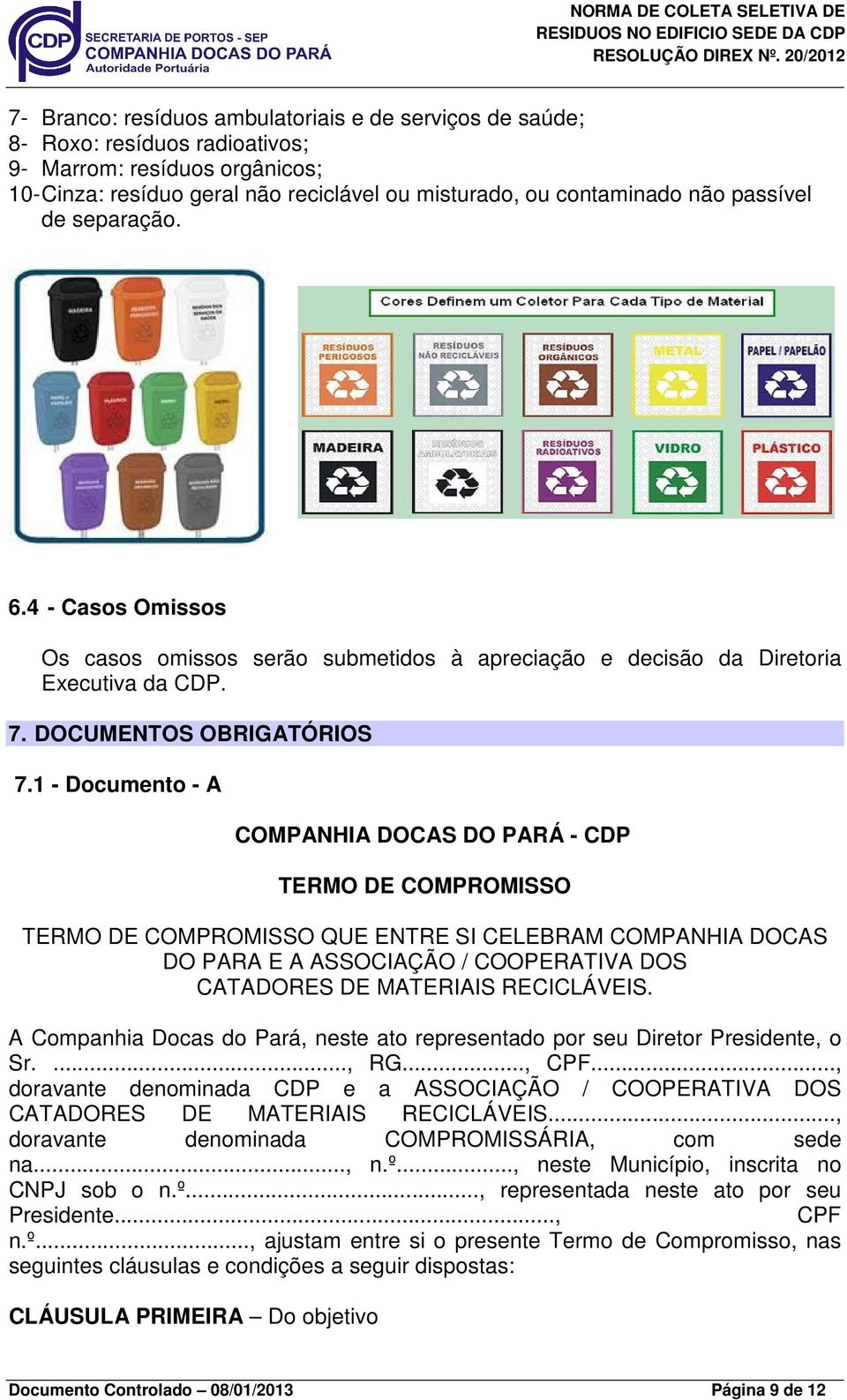 1 - Documento - A COMPANHIA DOCAS DO PARÁ - CDP TERMO DE COMPROMISSO TERMO DE COMPROMISSO QUE ENTRE SI CELEBRAM COMPANHIA DOCAS DO PARA E A ASSOCIAÇÃO / COOPERATIVA DOS CATADORES DE MATERIAIS