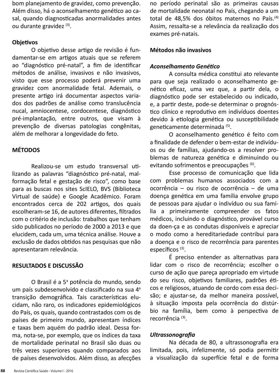 esse processo poderá prevenir uma gravidez com anormalidade fetal.