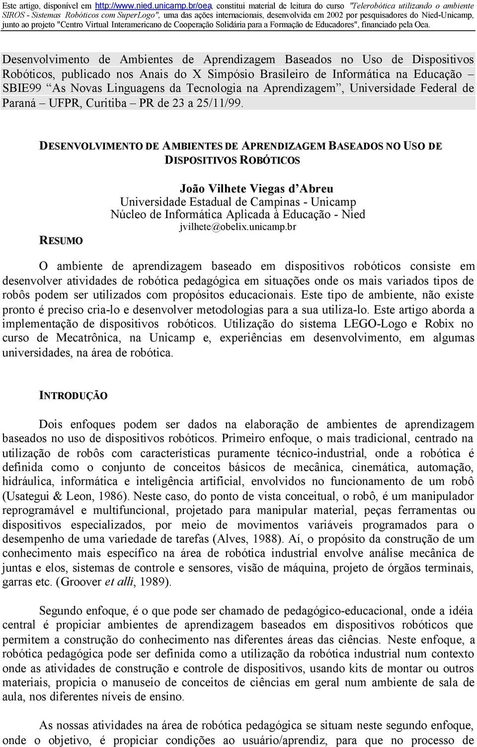 Nied-Unicamp, junto ao projeto "Centro Virtual Interamericano de Cooperação Solidária para a Formação de Educadores", financiado pela Oea.