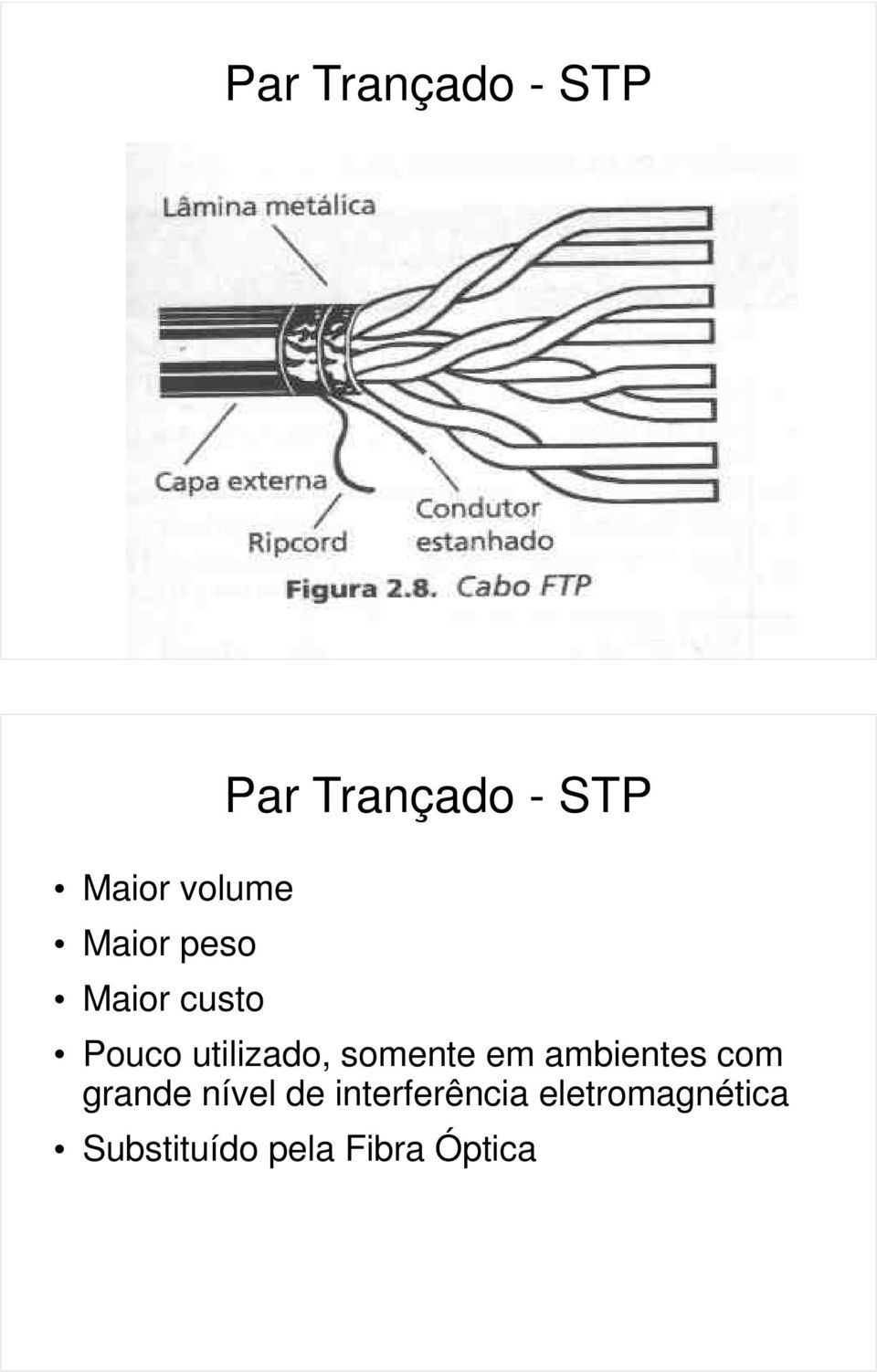 somente em ambientes com grande nível de