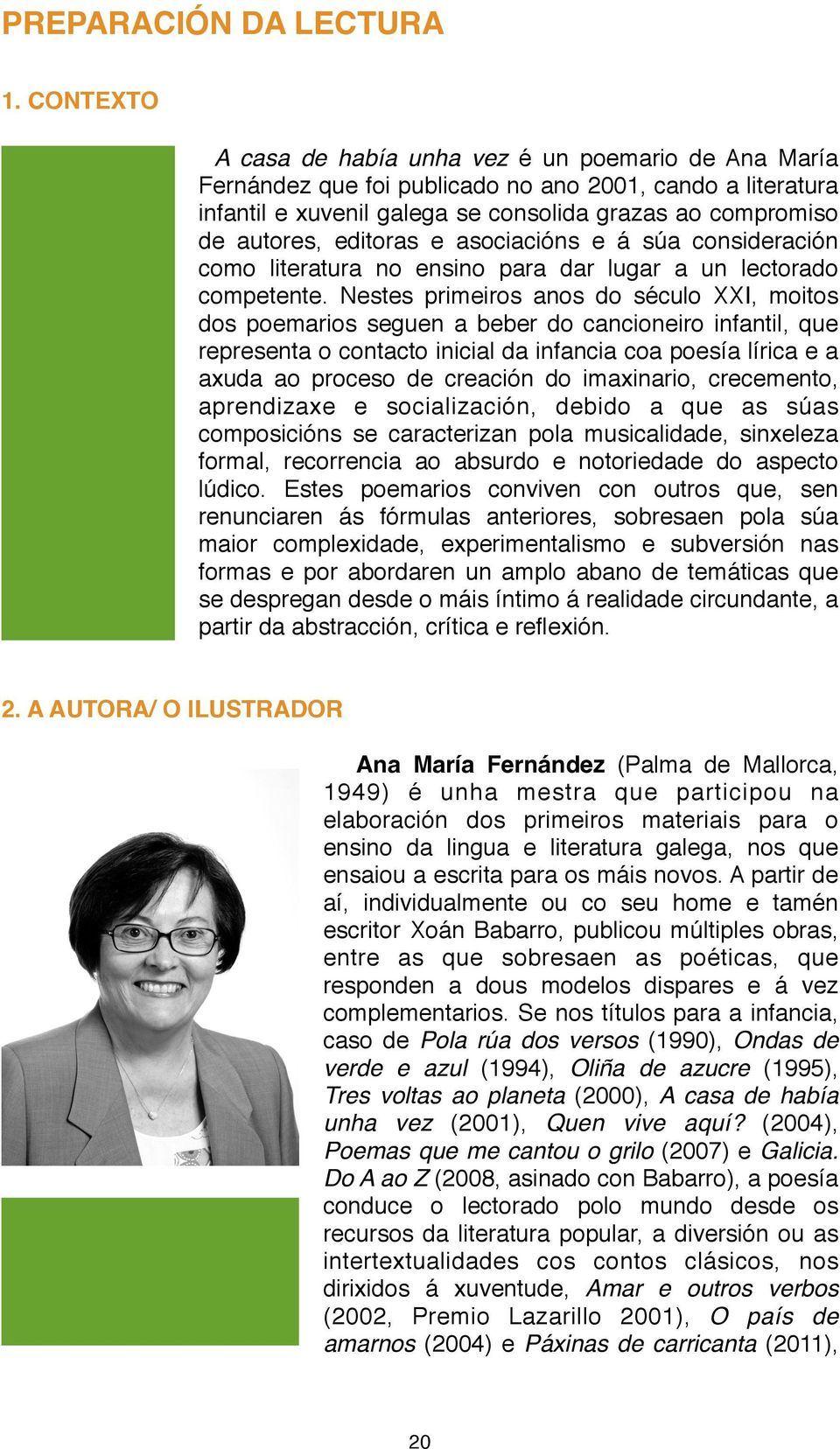 editoras e asociacións e á súa consideración como literatura no ensino para dar lugar a un lectorado competente.