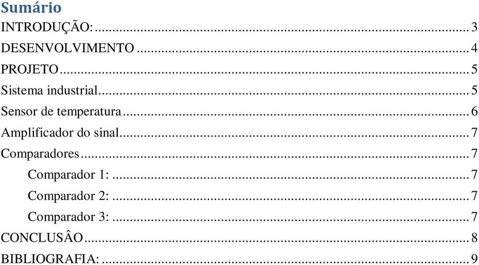 .. 6 Amplificador do sinal... 7 Comparadores... 7 Comparador 1:.