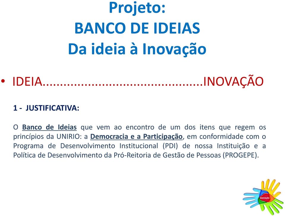 com o Programa de Desenvolvimento Institucional (PDI) de nossa Instituição e