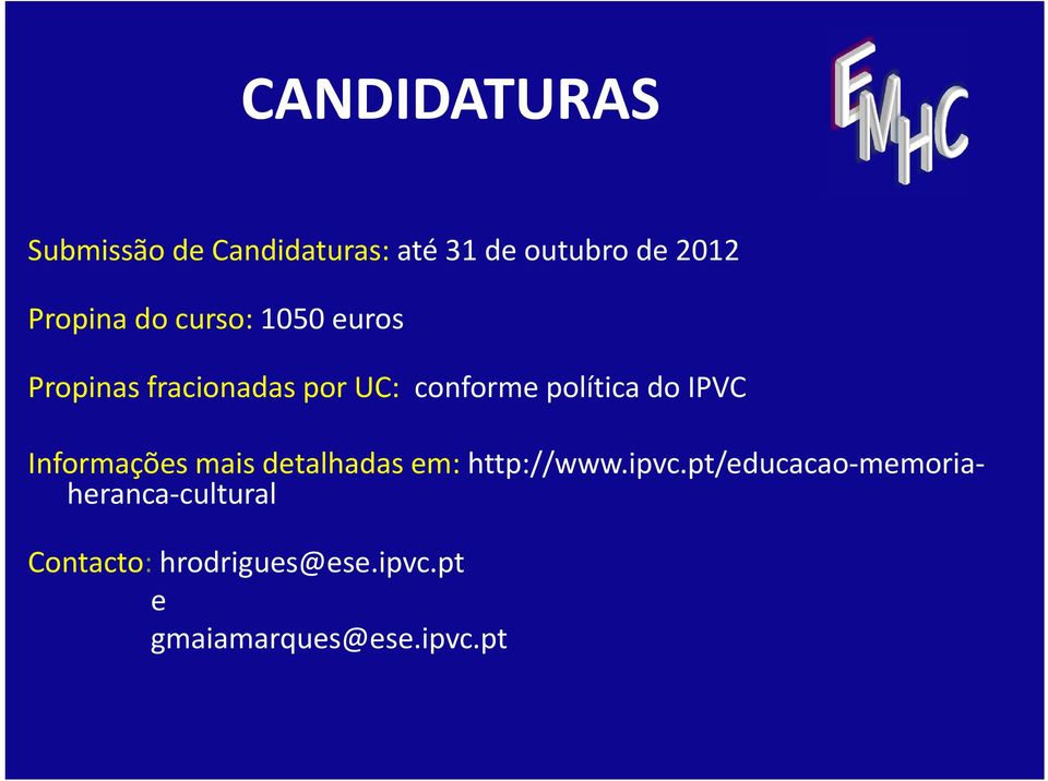 IPVC Informações mais detalhadas em: http://www.ipvc.