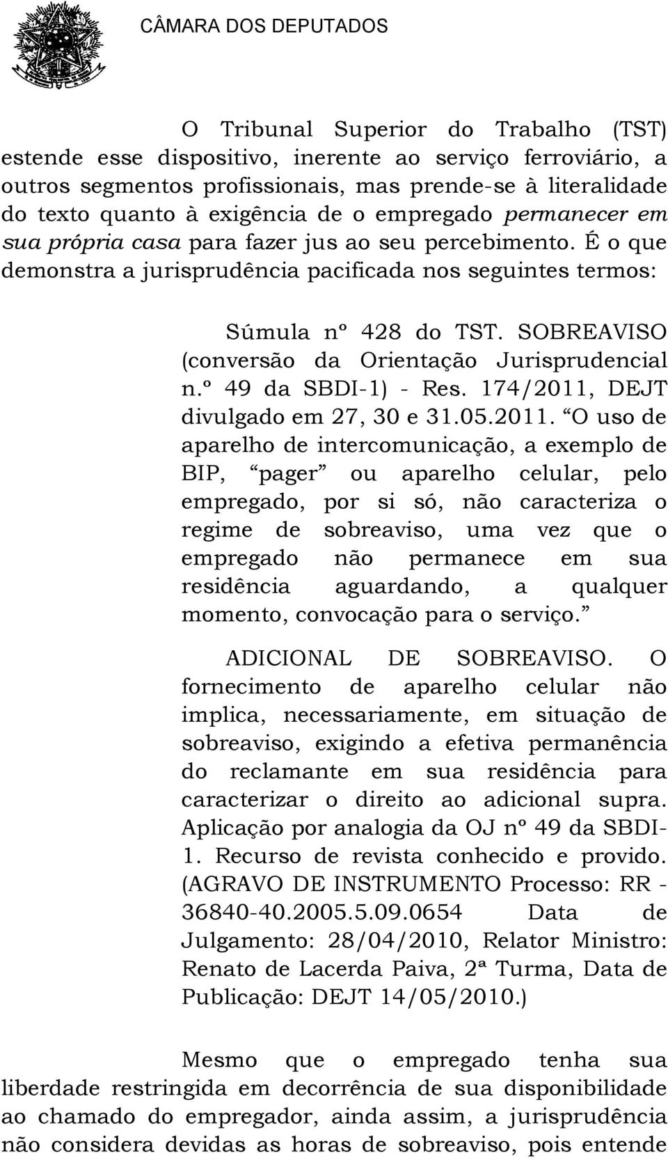 SOBREAVISO (conversão da Orientação Jurisprudencial n.º 49 da SBDI-1) - Res. 174/2011,