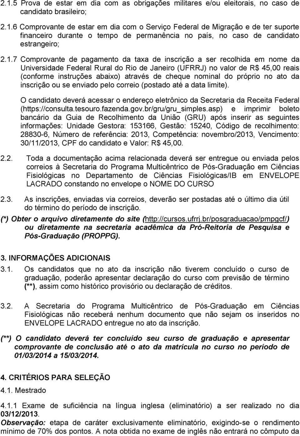 cheque nominal do próprio no ato da inscrição ou se enviado pelo correio (postado até a data limite).