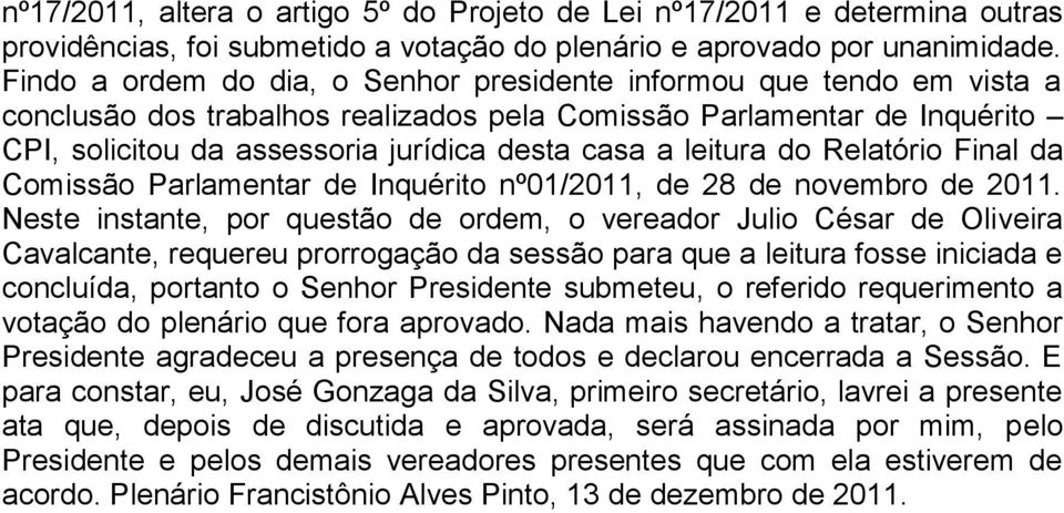 leitura do Relatório Final da Comissão Parlamentar de Inquérito nº01/2011, de 28 de novembro de 2011.