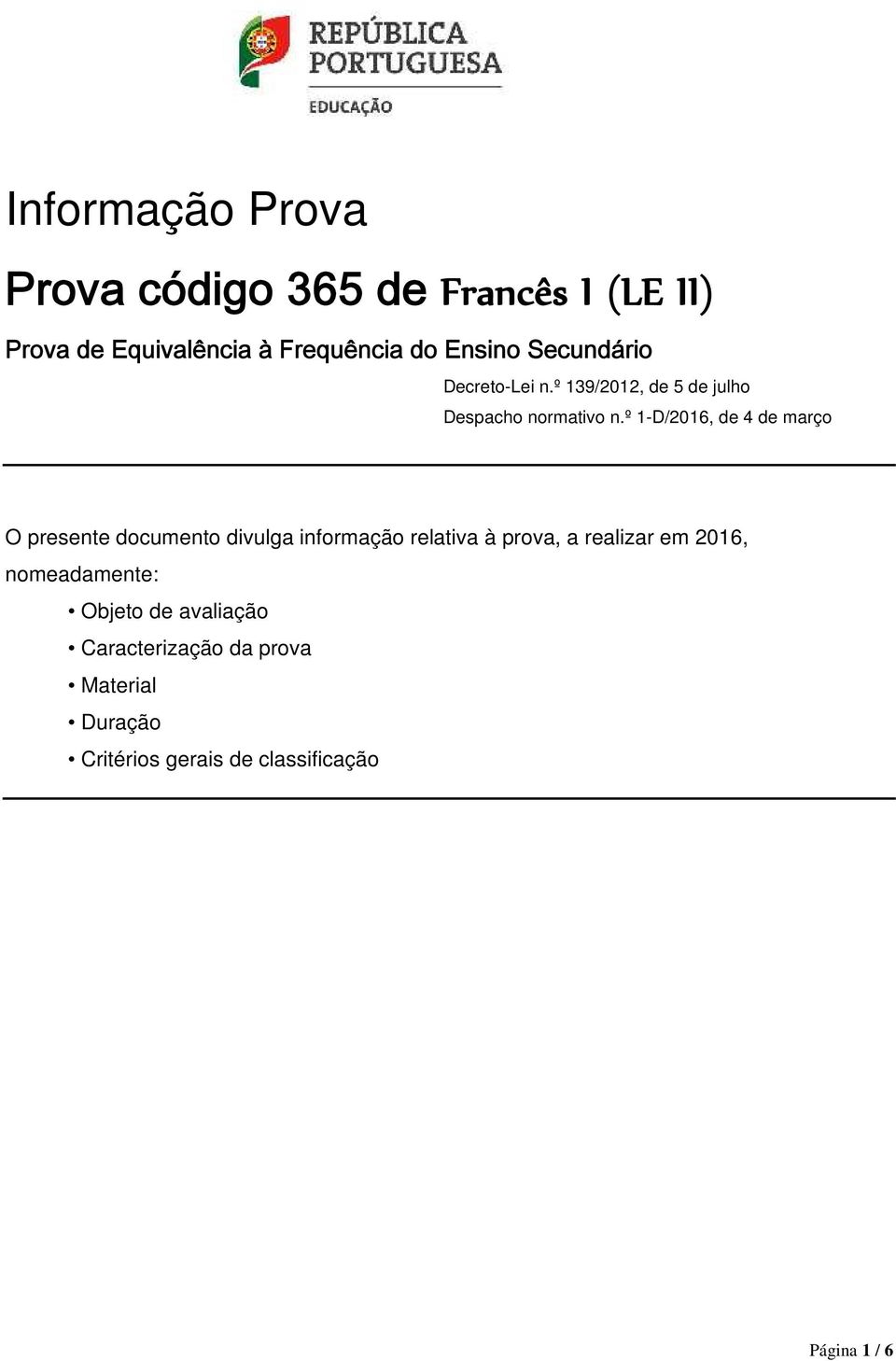 º 1-D/2016, de 4 de março O presente documento divulga informação relativa à prova, a realizar em