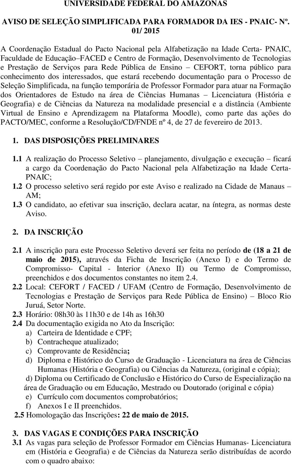 para Rede Pública de Ensino CEFORT, torna público para conhecimento dos interessados, que estará recebendo documentação para o Processo de Seleção Simplificada, na função temporária de Professor