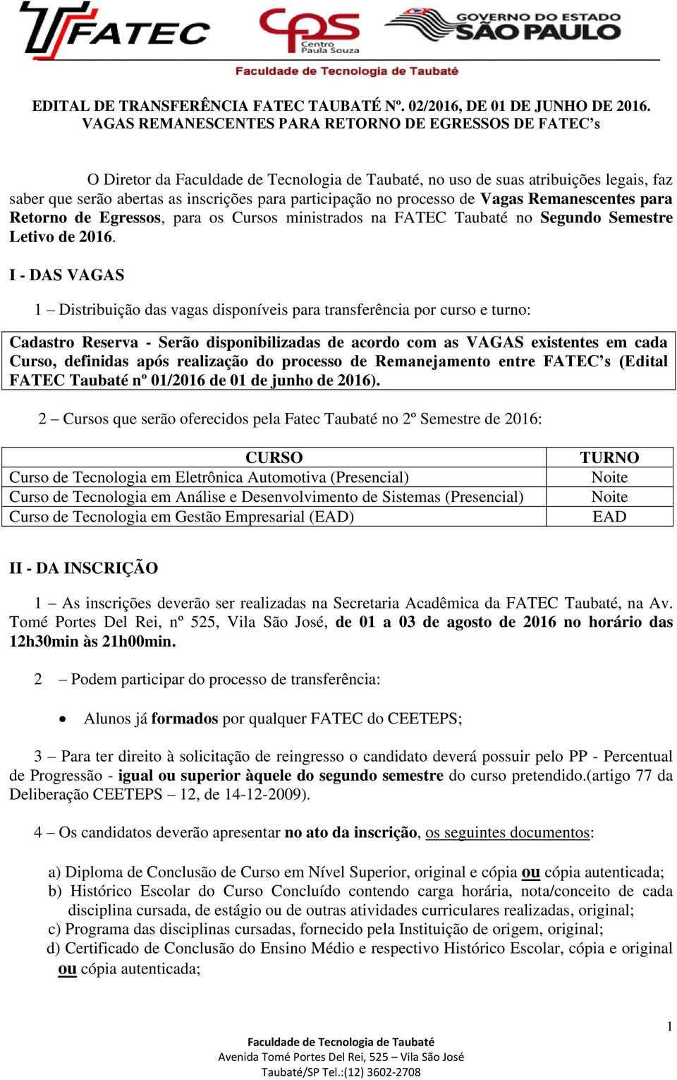 para Retorno de Egressos, para os Cursos ministrados na FATEC Taubaté no Segundo Semestre Letivo de 2016.