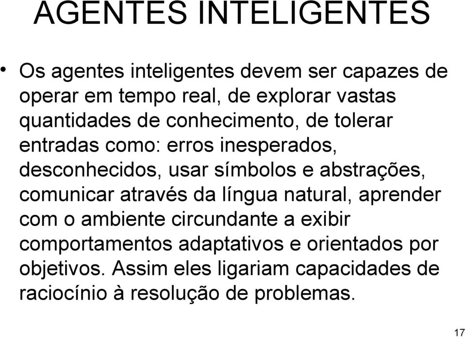 abstrações, comunicar através da língua natural, aprender com o ambiente circundante a exibir comportamentos