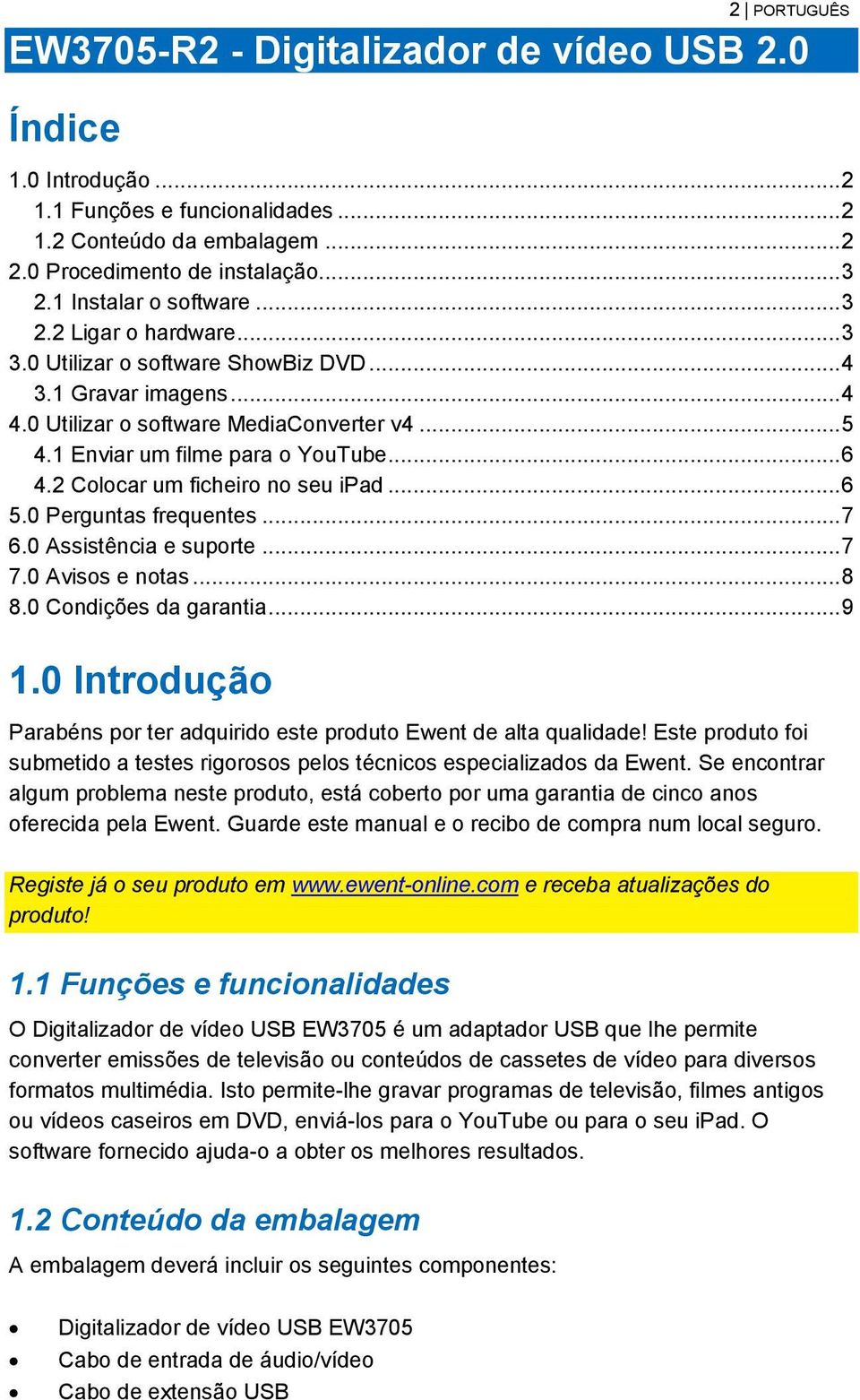 .. 6 4.2 Colocar um ficheiro no seu ipad... 6 5.0 Perguntas frequentes... 7 6.0 Assistência e suporte... 7 7.0 Avisos e notas... 8 8.0 Condições da garantia... 9 1.