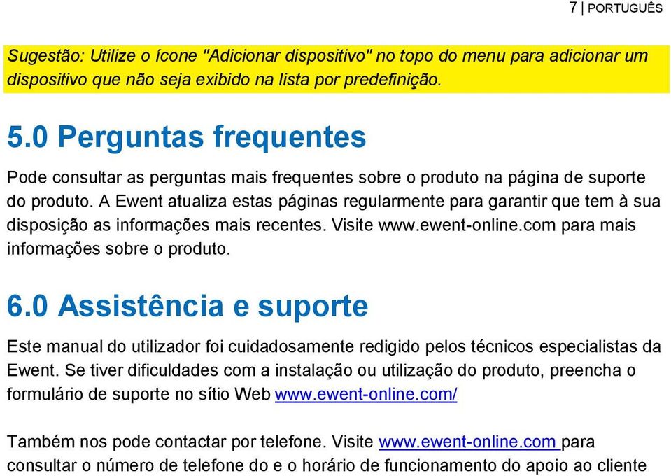 A Ewent atualiza estas páginas regularmente para garantir que tem à sua disposição as informações mais recentes. Visite www.ewent-online.com para mais informações sobre o produto. 6.