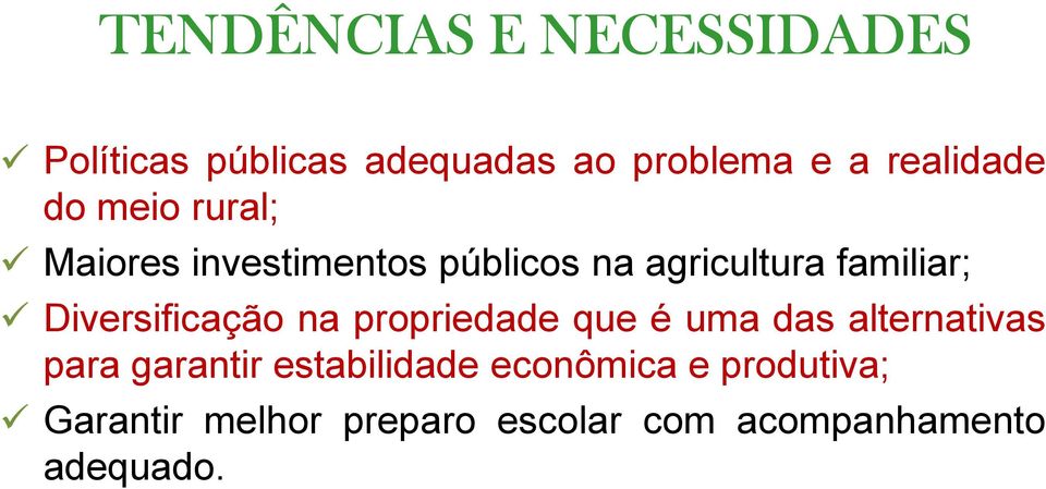 familiar; Diversificação na propriedade que é uma das alternativas para